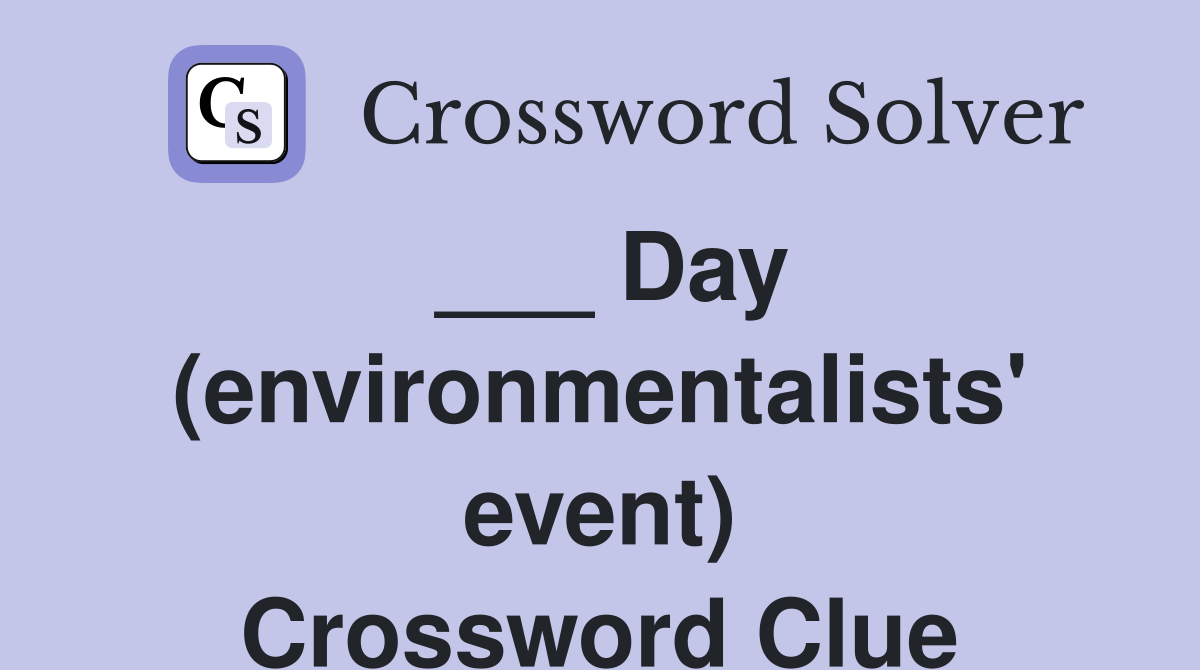 ___ Day (environmentalists' event) Crossword Clue