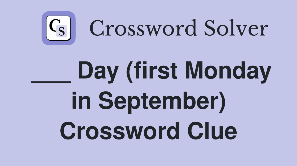 ___ Day (first Monday in September) Crossword Clue