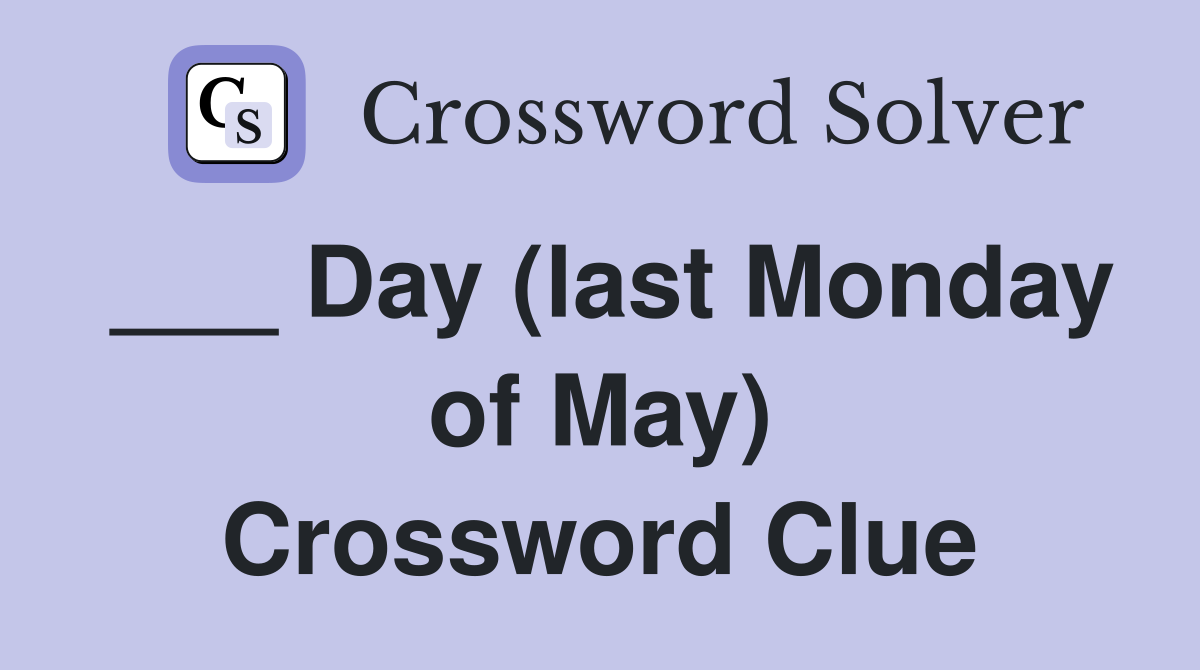 ___ Day (last Monday of May) Crossword Clue