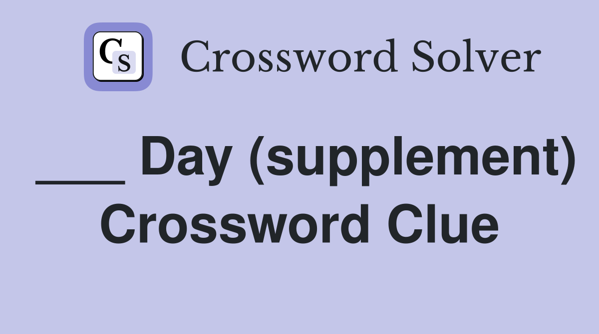 ___ Day (supplement) Crossword Clue