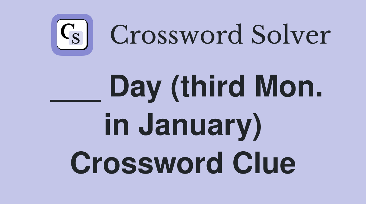 ___ Day (third Mon. in January) Crossword Clue