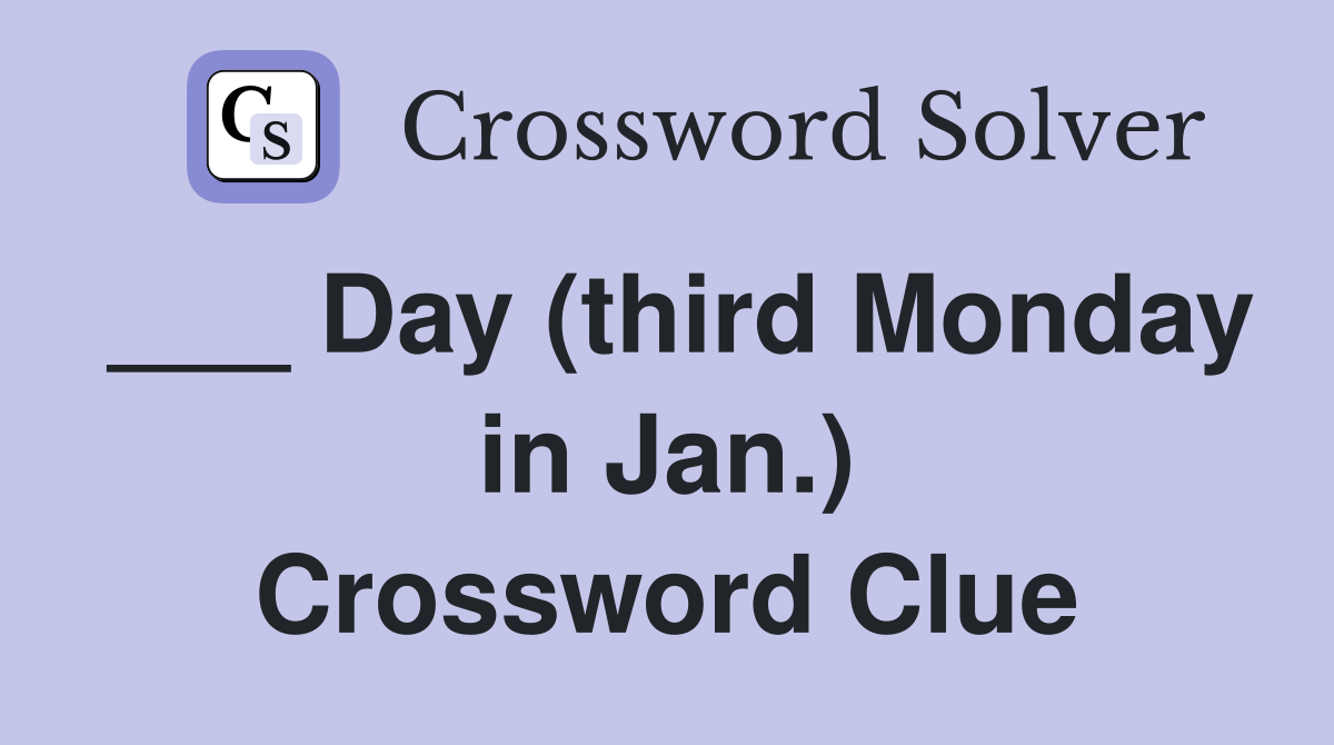 ___ Day (third Monday in Jan.) Crossword Clue