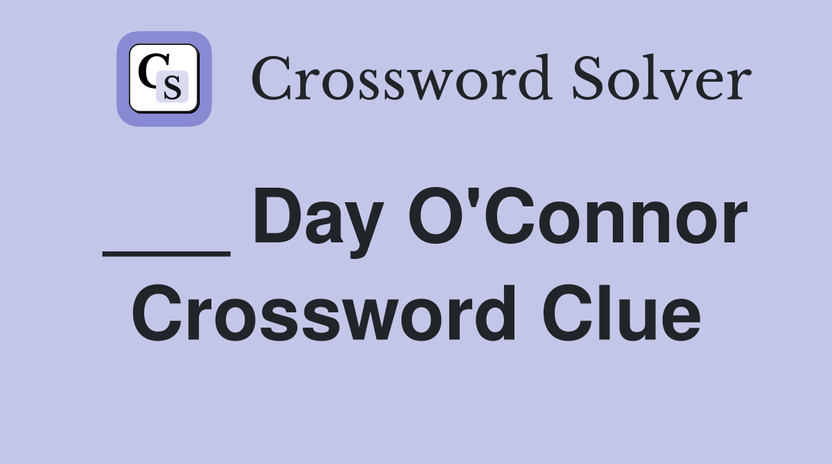 ___ Day O'Connor Crossword Clue
