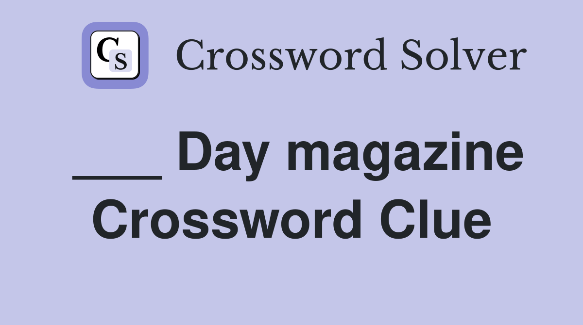 ___ Day magazine Crossword Clue