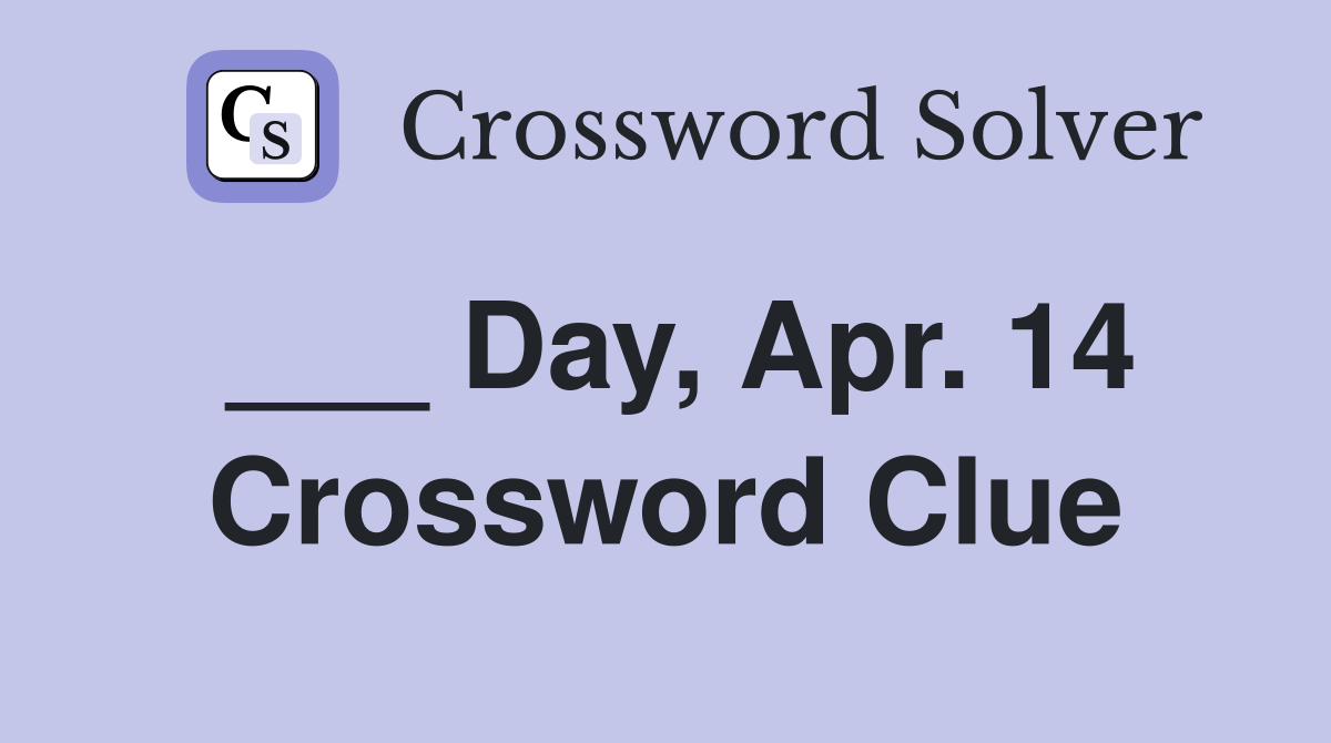 ___ Day, Apr. 14 Crossword Clue