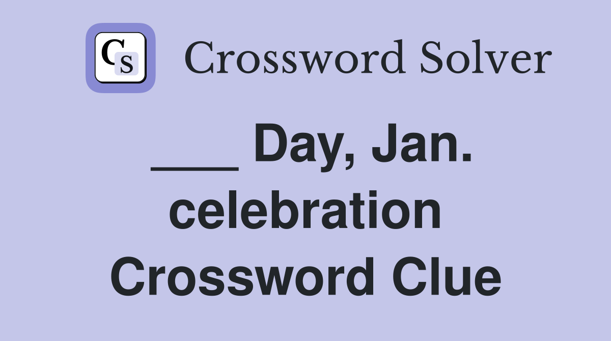 ___ Day, Jan. celebration Crossword Clue