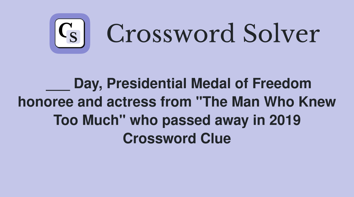 ___ Day, Presidential Medal of Freedom honoree and actress from "The Man Who Knew Too Much" who passed away in 2019 Crossword Clue