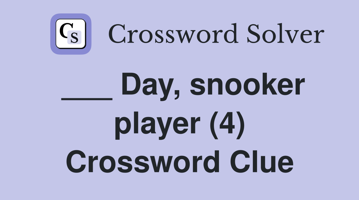 ___ Day, snooker player (4) Crossword Clue