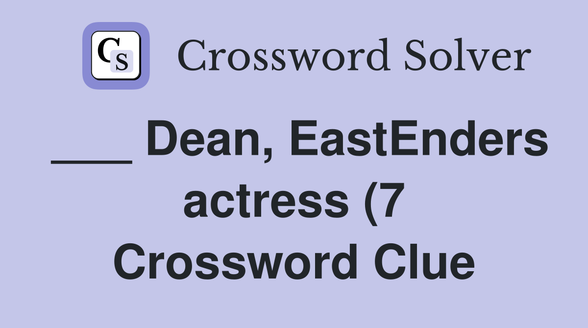 Dean EastEnders actress (7) Crossword Clue Answers Crossword Solver Dean EastEnders actress (7) Crossword Clue Answers Crossword Solver