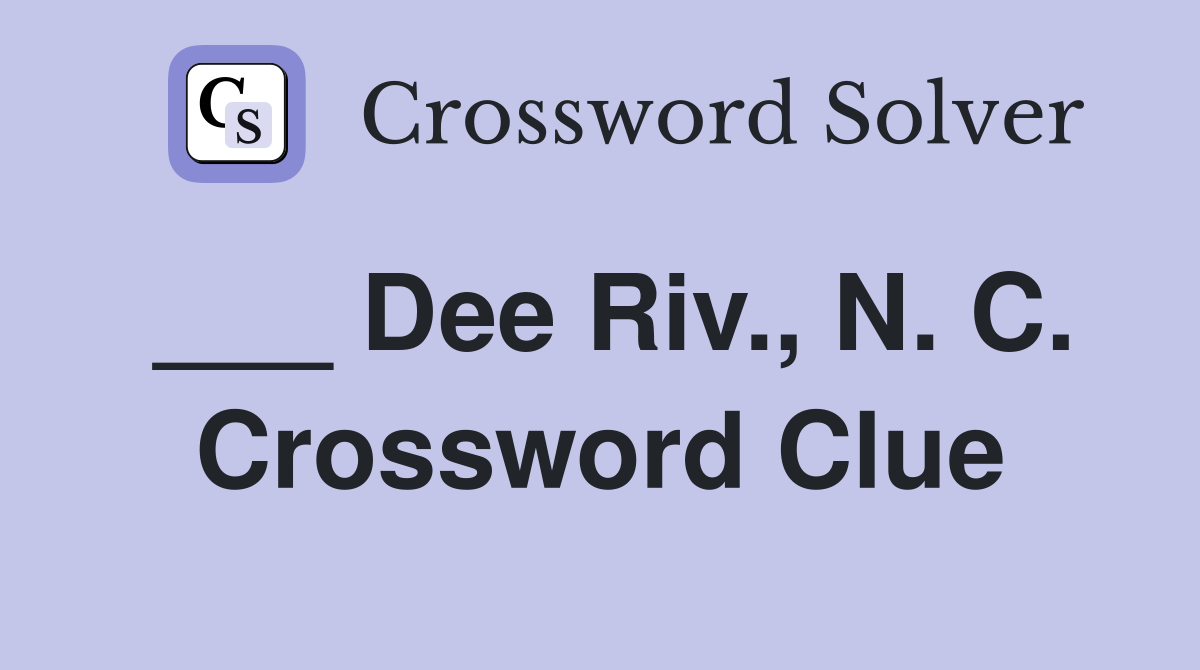 ___ Dee Riv., N. C. Crossword Clue