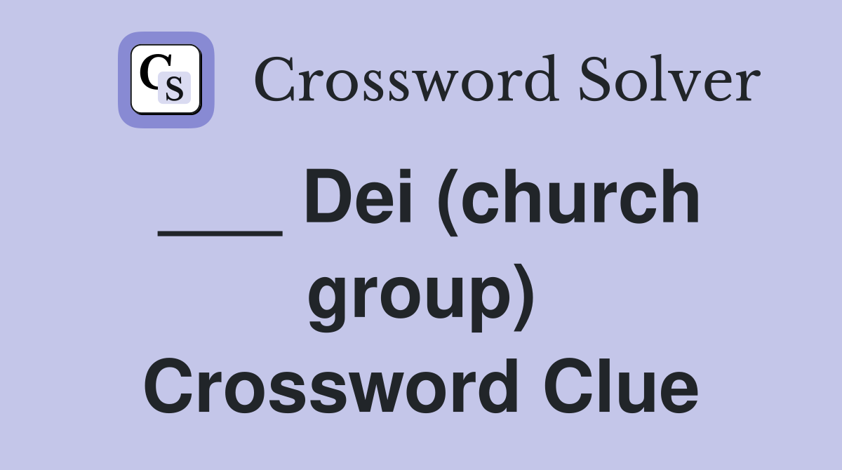 ___ Dei (church group) Crossword Clue