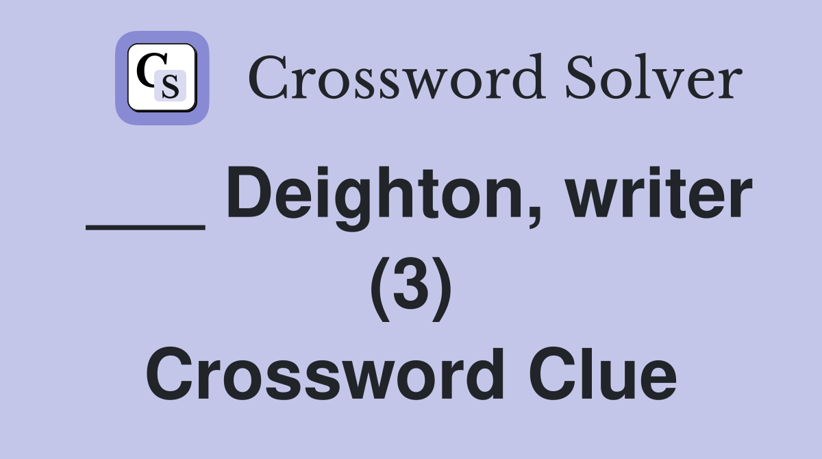 ___ Deighton, writer (3) Crossword Clue