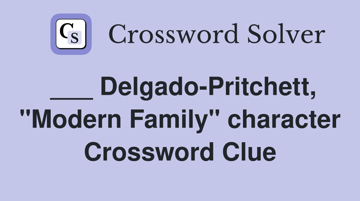 ___ Delgado-Pritchett, "Modern Family" character Crossword Clue