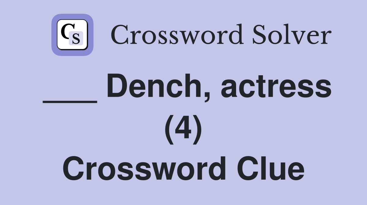 ___ Dench, actress (4) Crossword Clue