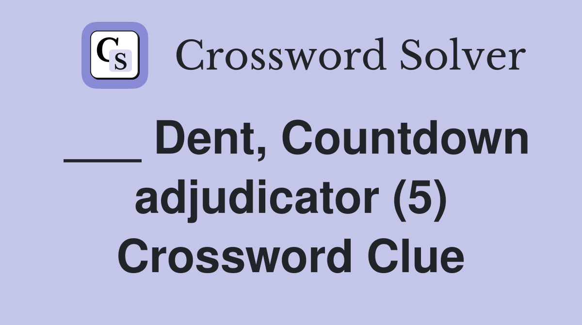 ___ Dent, Countdown adjudicator (5) Crossword Clue