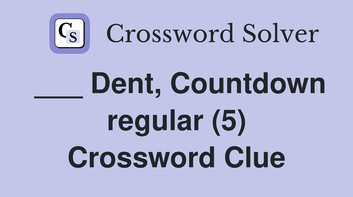 ___ Dent, Countdown regular (5) Crossword Clue