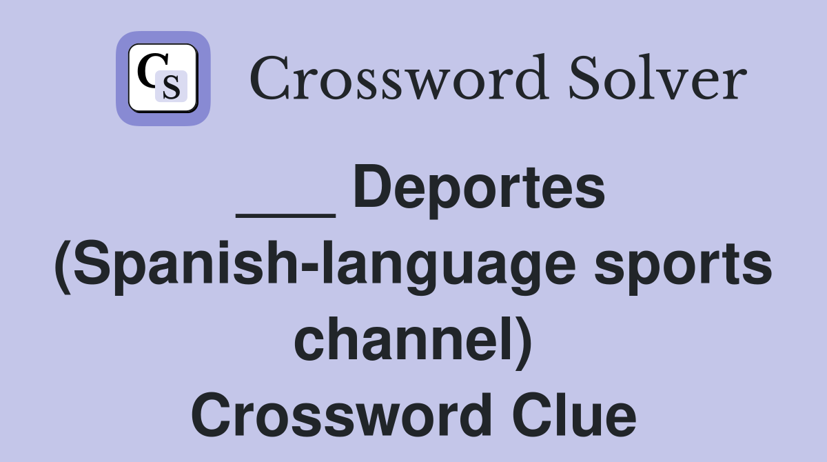 ___ Deportes (Spanish-language sports channel) Crossword Clue