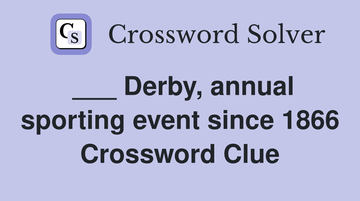 ___ Derby, annual sporting event since 1866 Crossword Clue