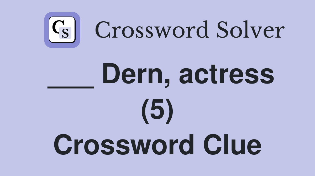 ___ Dern, actress (5) Crossword Clue