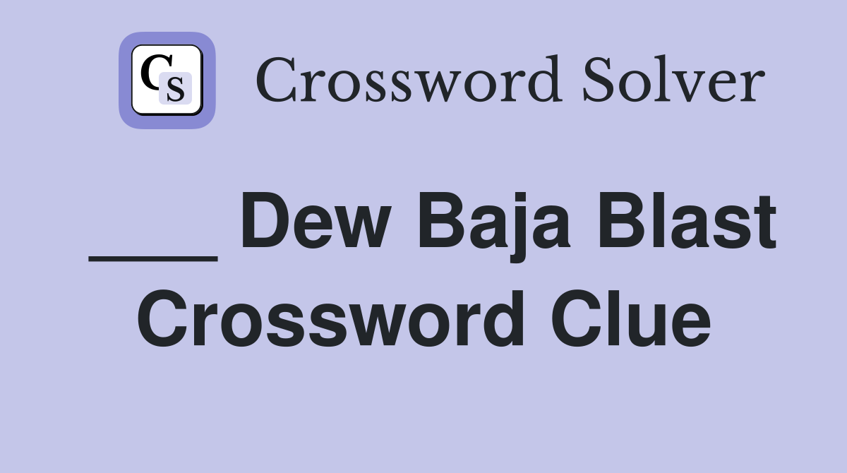 ___ Dew Baja Blast Crossword Clue