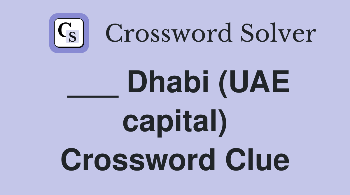 ___ Dhabi (UAE capital) Crossword Clue