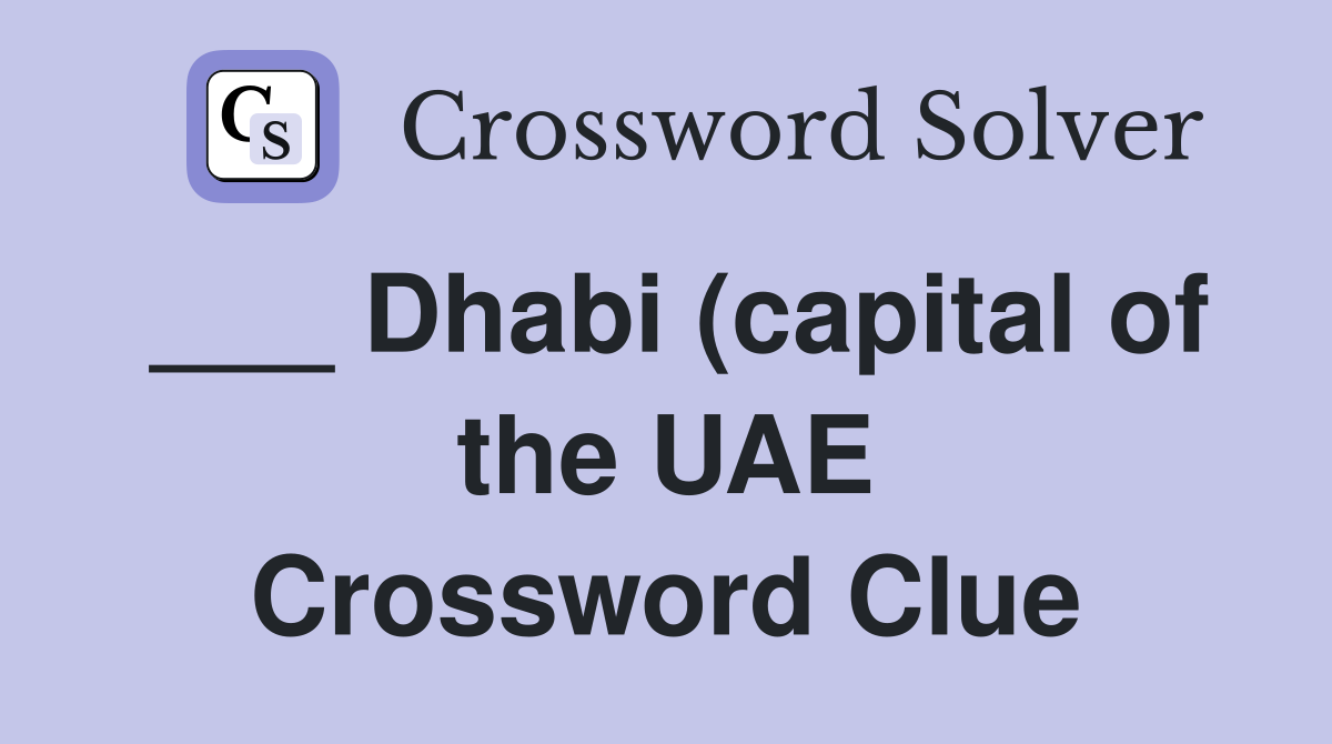 Dhabi (capital of the UAE) Crossword Clue Answers Crossword Solver Dhabi (capital of the UAE) Crossword Clue Answers Crossword Solver
