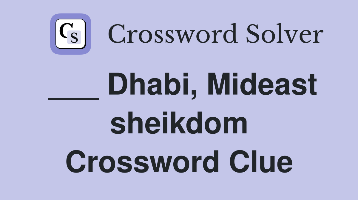 ___ Dhabi, Mideast sheikdom Crossword Clue
