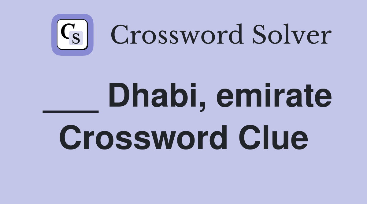 ___ Dhabi, emirate Crossword Clue