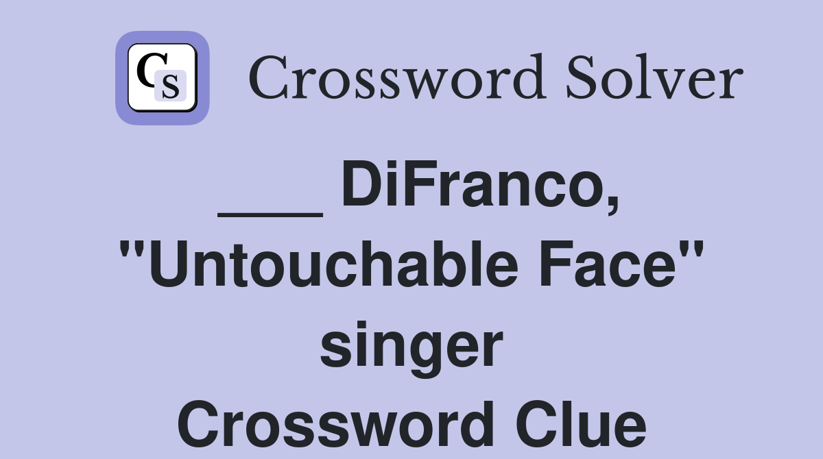 ___ DiFranco, "Untouchable Face" singer Crossword Clue