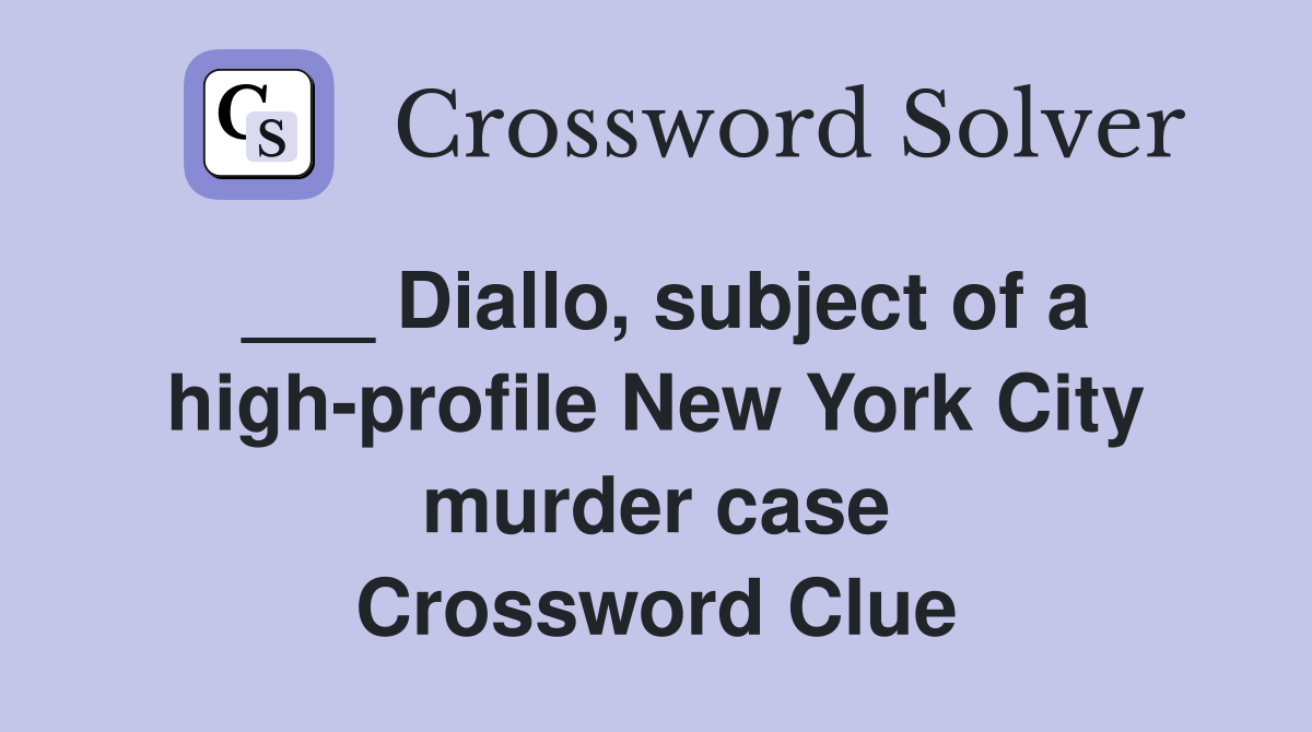 ___ Diallo, subject of a high-profile New York City murder case Crossword Clue