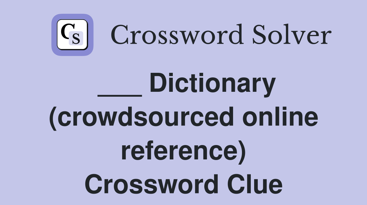 ___ Dictionary (crowdsourced online reference) Crossword Clue