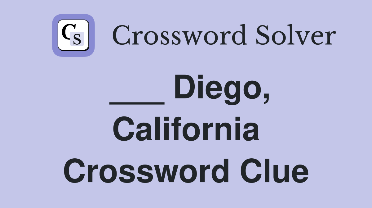 ___ Diego, California Crossword Clue