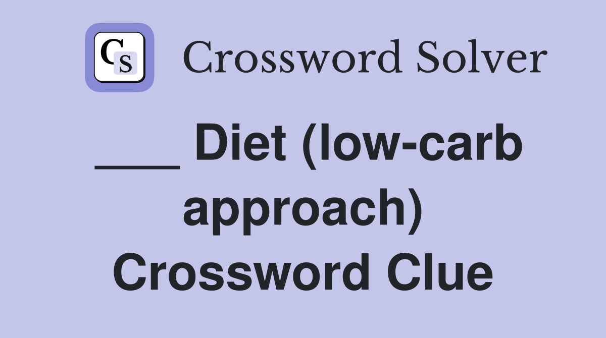 ___ Diet (low-carb approach) Crossword Clue