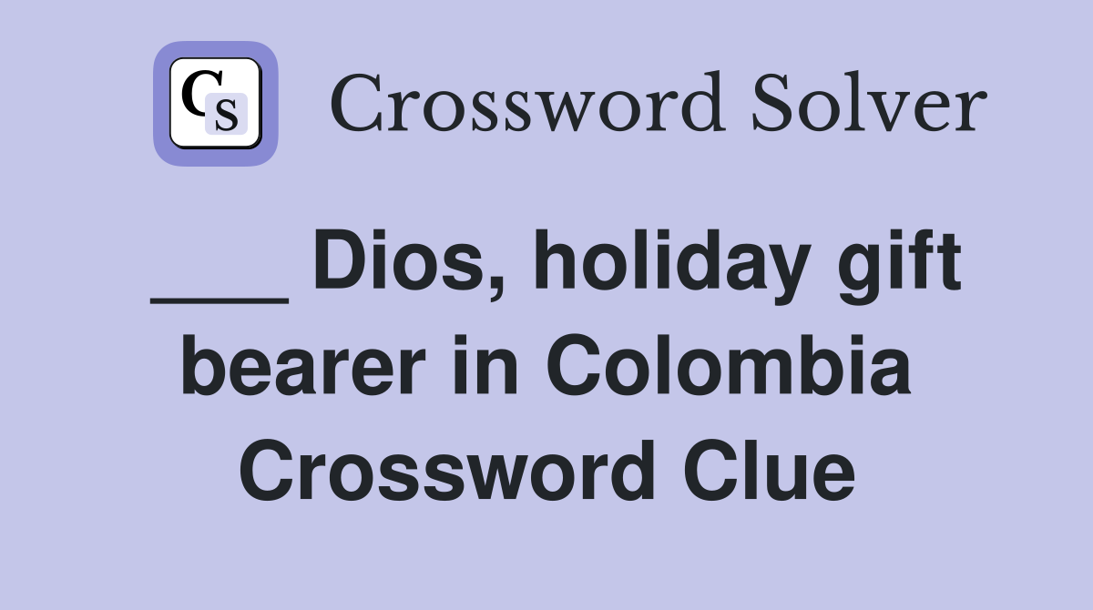 ___ Dios, holiday gift bearer in Colombia Crossword Clue