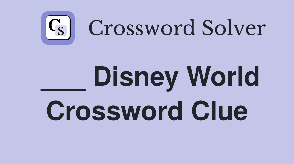___ Disney World Crossword Clue