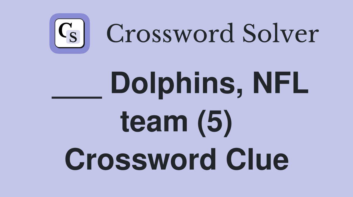 ___ Dolphins, NFL team (5) Crossword Clue