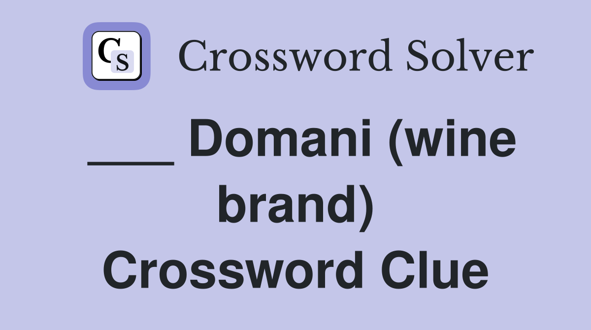 ___ Domani (wine brand) Crossword Clue