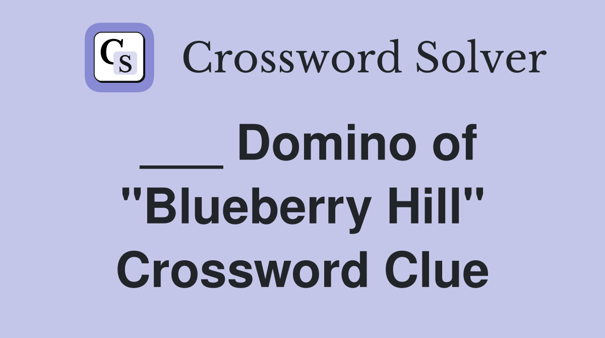 ___ Domino of "Blueberry Hill" Crossword Clue