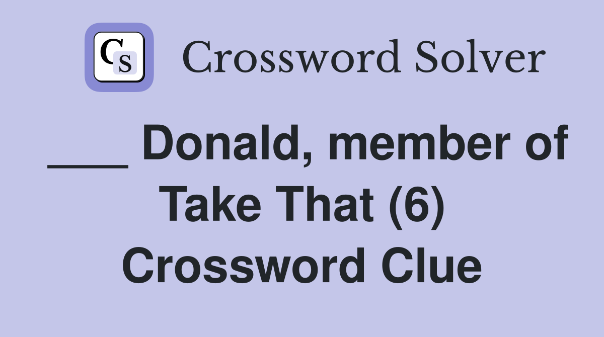 ___ Donald, member of Take That (6) Crossword Clue