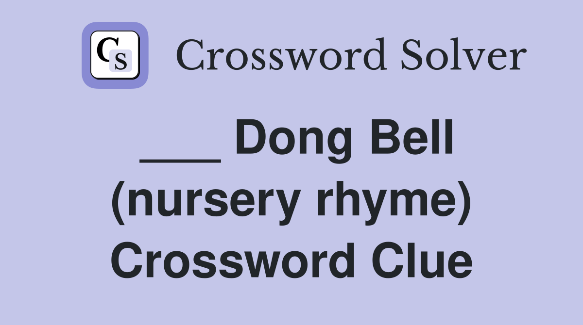 ___ Dong Bell (nursery rhyme) Crossword Clue