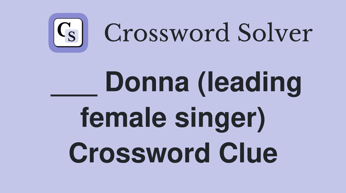 ___ Donna (leading female singer) Crossword Clue