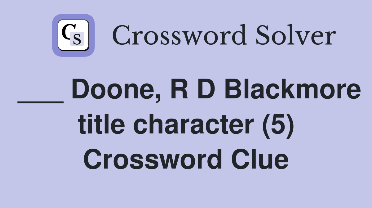 ___ Doone, R D Blackmore title character (5) Crossword Clue