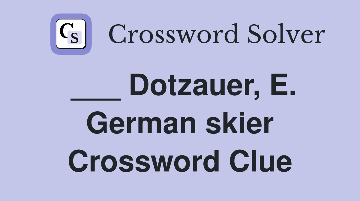 ___ Dotzauer, E. German skier Crossword Clue