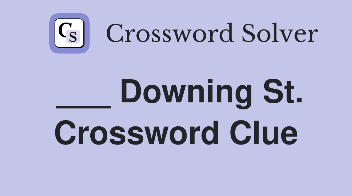___ Downing St. Crossword Clue