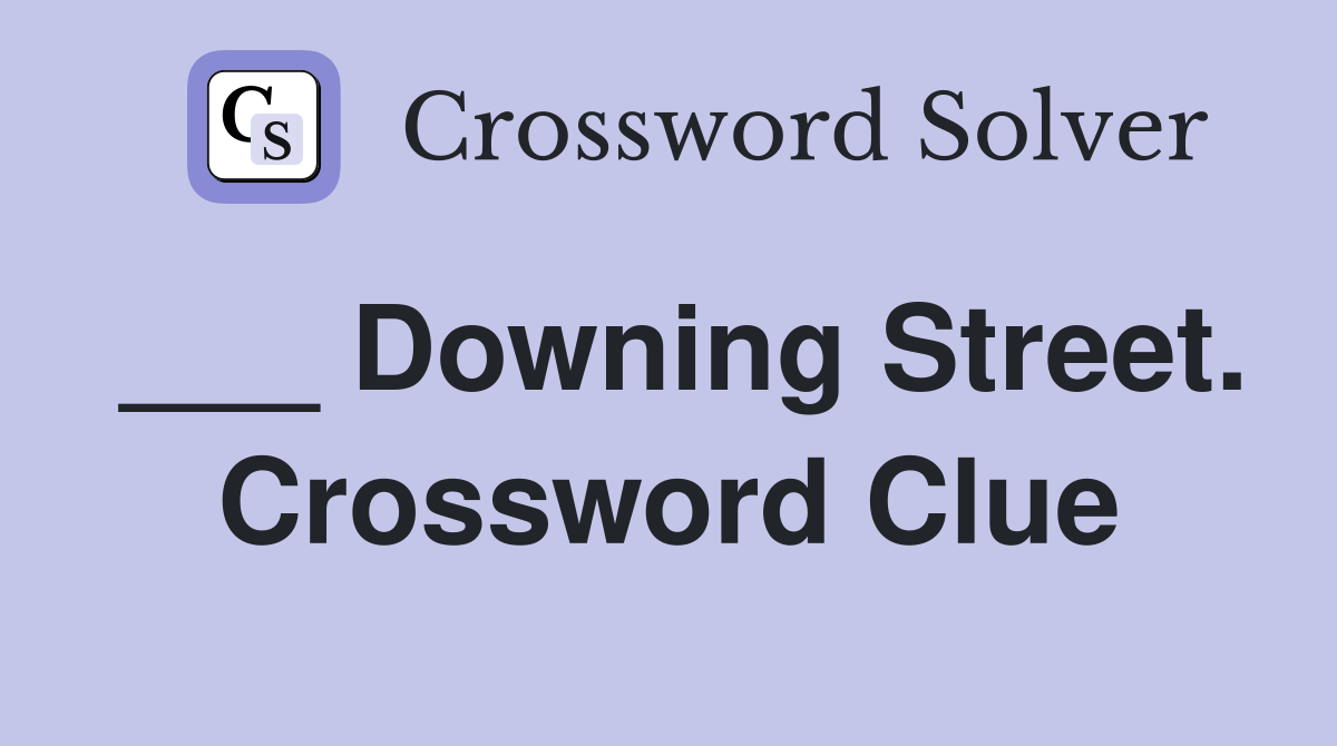 ___ Downing Street. Crossword Clue