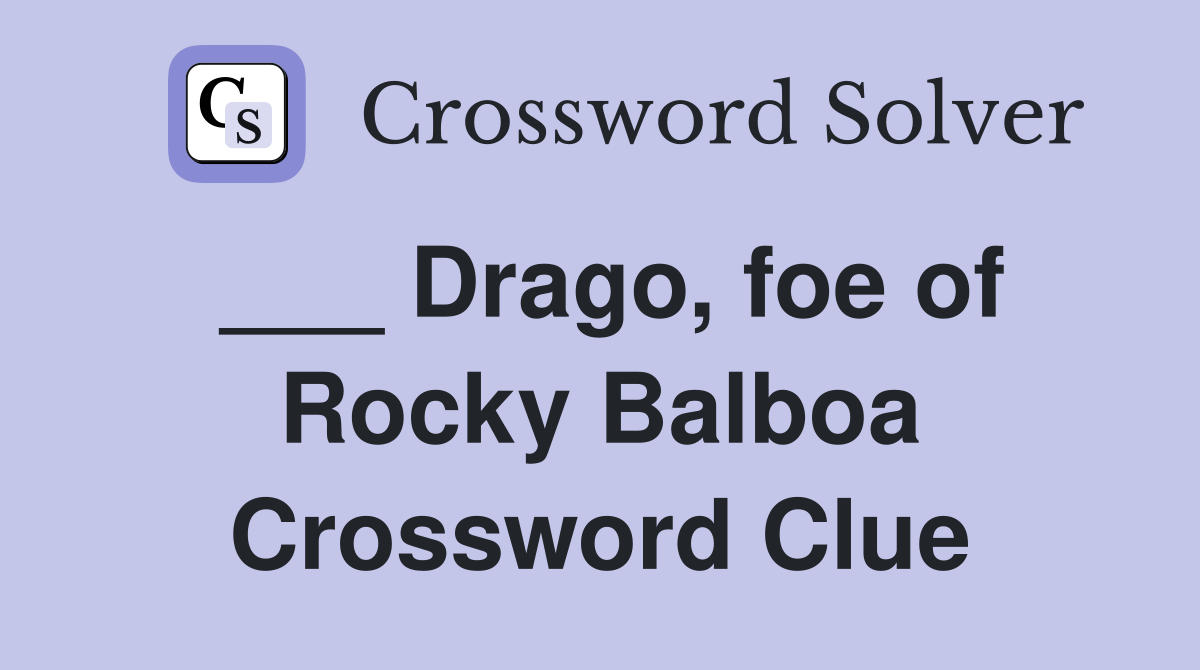 ___ Drago, foe of Rocky Balboa Crossword Clue