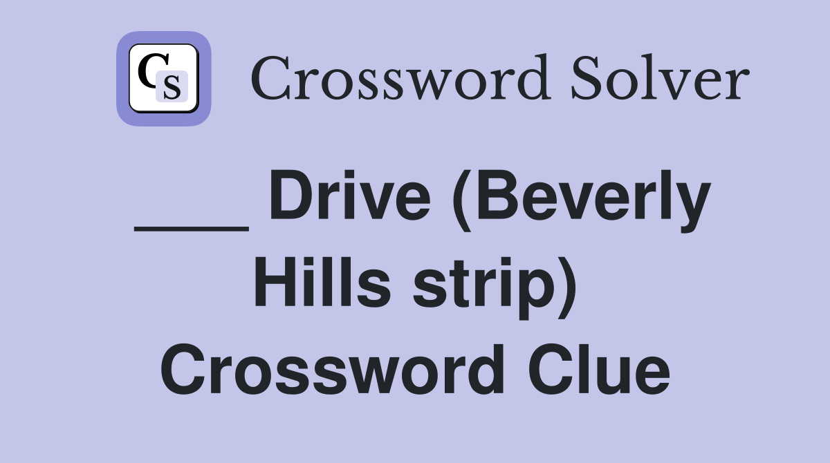 ___ Drive (Beverly Hills strip) Crossword Clue