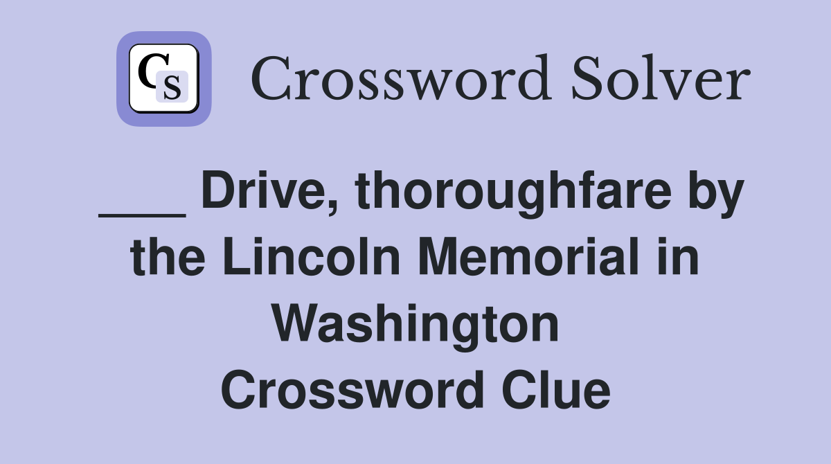 ___ Drive, thoroughfare by the Lincoln Memorial in Washington Crossword Clue