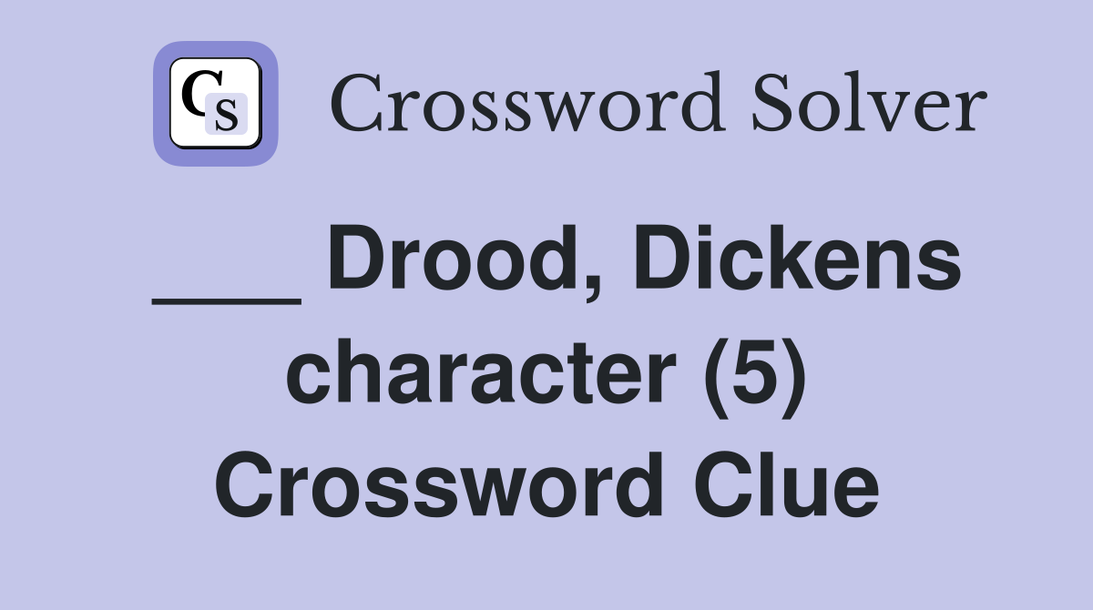 ___ Drood, Dickens character (5) Crossword Clue