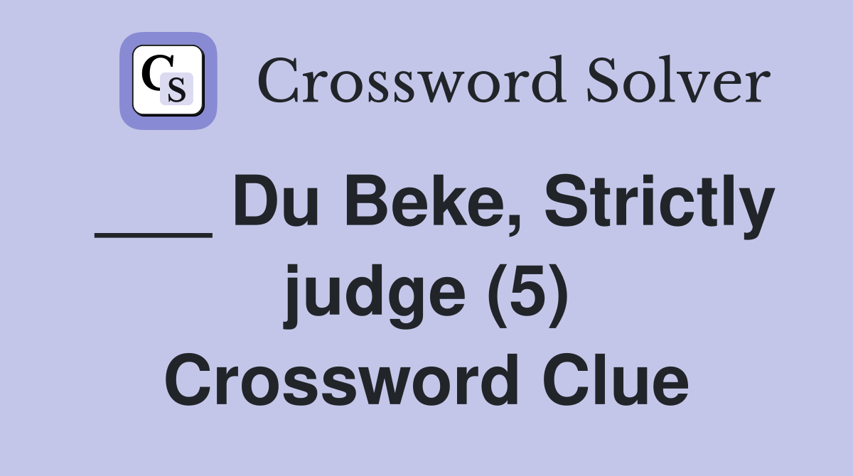 ___ Du Beke, Strictly judge (5) Crossword Clue